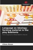 Language as ideology-forming material in the play Babilonia