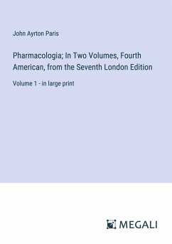 Pharmacologia; In Two Volumes, Fourth American, from the Seventh London Edition - Paris, John Ayrton