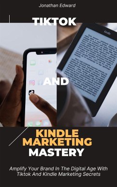 TikTok and Kindle Marketing Mastery (eBook, ePUB) - Edward, Jonathan