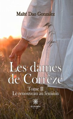 Les dames de Corrèze - Tome 2 (eBook, ePUB) - Dao Gonzalez, Maïté