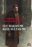 II. Abdülhamitin Hatira Defteri - Ulu Hakan mi Kizil Sultan mi