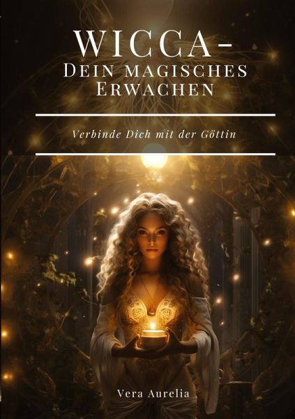 WICCA - Dein magisches Erwachen WICCA - Dein magisches Erwachen