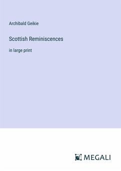 Scottish Reminiscences - Geikie, Archibald