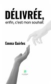 Délivrée, enfin, c’est mon souhait (eBook, ePUB)