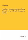 Humphreys' Homeopathic Mentor or Family Adviser in the use of Specific Homeopathic Medicine