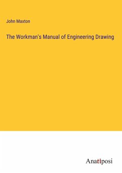 The Workman's Manual of Engineering Drawing - Maxton, John