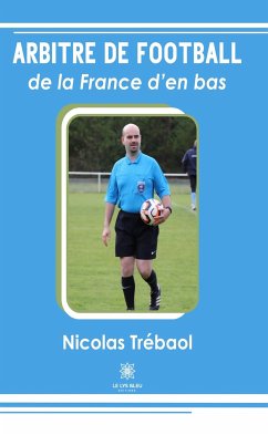 Arbitre de football de la France d’en bas (eBook, ePUB) - Trébaol, Nicolas