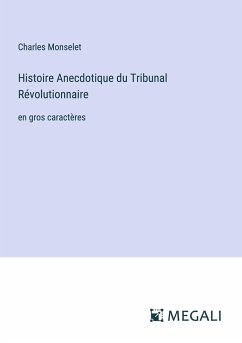 Histoire Anecdotique du Tribunal Révolutionnaire - Monselet, Charles