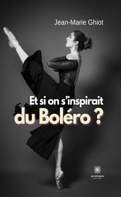 Et si on s’inspirait du Boléro ? (eBook, ePUB) - Ghiot, Jean-Marie