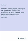 Iamblichus' Life of Pythagoras, or Pythagoric Life by Iamblichus; Accompanied by Fragments of the Ethical Writings of certain Pythagoreans in the Doric dialect