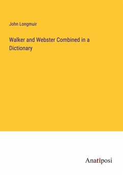Walker and Webster Combined in a Dictionary - Longmuir, John