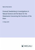Emanuel Swedenborg's Investigations in Natural Science and the Basis for His Statements Concerning the Functions of the Brain