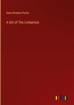 A Girl of The Limberlost - Porter, Gene Stratton