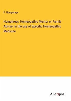 Humphreys' Homeopathic Mentor or Family Adviser in the use of Specific Homeopathic Medicine - Humphreys, F.