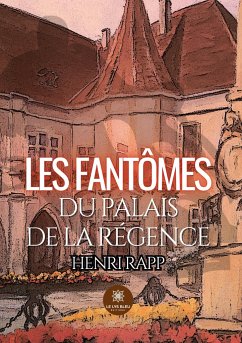 Les fantômes du palais de la Régence - Henri Rapp