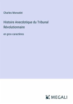 Histoire Anecdotique du Tribunal Révolutionnaire - Monselet, Charles