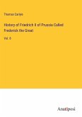 History of Friedrich II of Prussia Called Frederick the Great