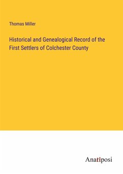 Historical and Genealogical Record of the First Settlers of Colchester County - Miller, Thomas