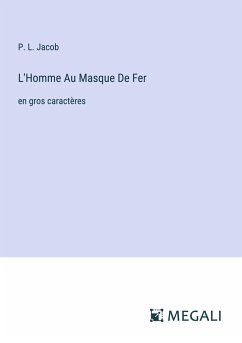 L'Homme Au Masque De Fer - Jacob, P. L.