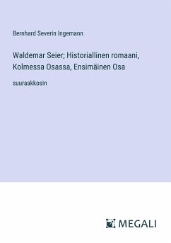 Waldemar Seier; Historiallinen romaani, Kolmessa Osassa, Ensimäinen Osa - Ingemann, Bernhard Severin