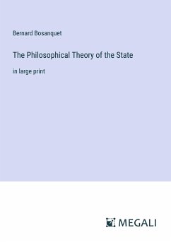 The Philosophical Theory of the State - Bosanquet, Bernard