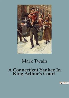 A Connecticut Yankee In King Arthur's Court - Twain, Mark