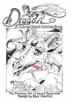 Dragon: Colored Pencil Coloring Book, The Fantasy Art of Laura Reynolds