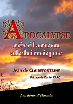 Apocalypse, révélation alchimique - Clairefontaine, Jean de