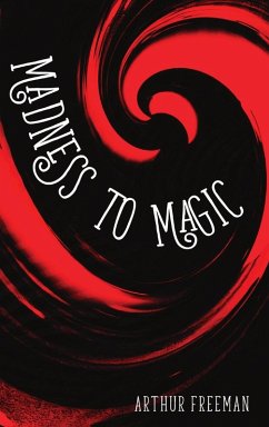 Madness to Magic - Freeman, Arthur