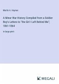 A Minor War History Compiled from a Soldier Boy's Letters to "the Girl I Left Behind Me"; 1861-1864