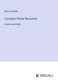 L'occasion Perdue Recouverte - Corneille, Pierre