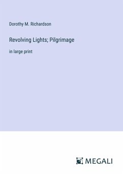 Revolving Lights; Pilgrimage - Richardson, Dorothy M.