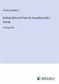 Buffalo Bill's Girl Pard; Or, Dauntless Dell's Daring