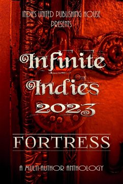 Infinite Indies 2023: Fortress (eBook, ePUB) - Llc, Indies United Publishing House