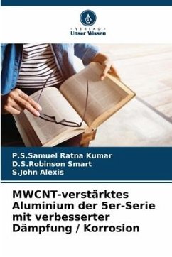 MWCNT-verstärktes Aluminium der 5er-Serie mit verbesserter Dämpfung / Korrosion - Ratna Kumar, P.S.Samuel;Smart, D.S.Robinson;Alexis, S.John