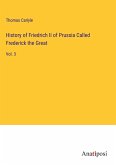 History of Friedrich II of Prussia Called Frederick the Great