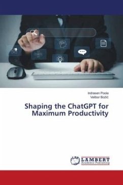 Shaping the ChatGPT for Maximum Productivity - Poola, Indrasen;Bozic, Velibor