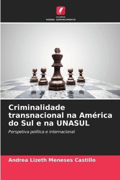 Criminalidade transnacional na América do Sul e na UNASUL - Meneses Castillo, Andrea Lizeth