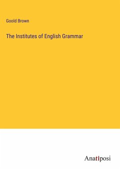 The Institutes of English Grammar - Brown, Goold