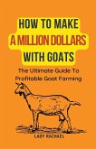 How To Make A Million Dollars With Goats