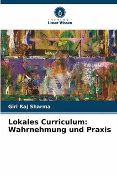 Lokales Curriculum: Wahrnehmung und Praxis - Sharma, Giri Raj