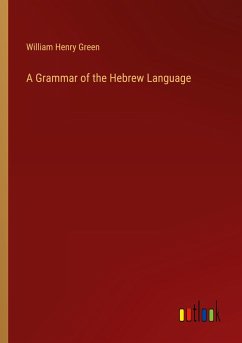 A Grammar of the Hebrew Language - Green, William Henry