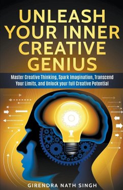 Unleash Your Inner Creative Genius - Singh, Girendra Nath