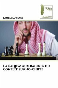 La Saqifa: Aux racines du conflit sunno-chiite - Mansouri, Kamel