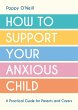 How to Support Your Anxious Child... - Bild 1