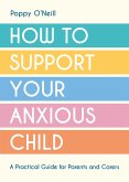 How to Support Your Anxious Child (eBook, ePUB)