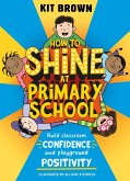 How to Shine at Primary School (eBook, ePUB)