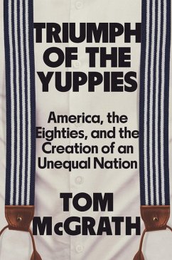 Triumph of the Yuppies (eBook, ePUB) - McGrath, Tom