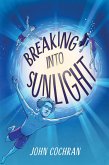 Breaking into Sunlight (eBook, ePUB)