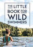 The Little Book for Wild Swimmers (eBook, ePUB)